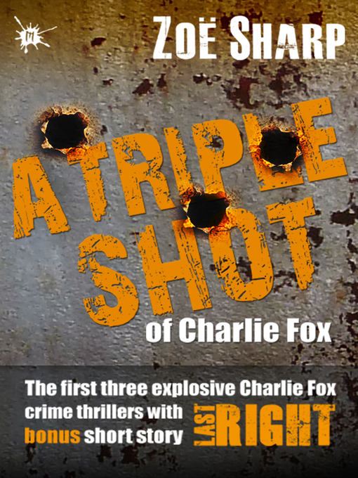Title details for A Triple Shot of Charlie Fox by Zoe Sharp - Available